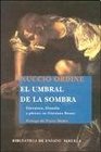 El umbral de la sombra/ The Threshold of the Shadow