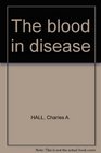 THE BLOOD IN DISEASE