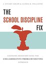 The School Discipline Fix Changing Behavior Using the Collaborative Problem Solving Approach