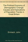 The Political Economy of Demographic Change Causes and Implications of Population Trends in Great Britain