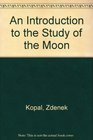 An Introduction to the Study of the Moon