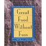 Great Food Without Fuss Simple Recipes from the Best Cooks