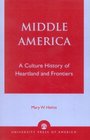 Middle America A Culture History of Heartland and Frontiers