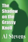 The Shadow on the Grassy Knoll