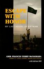 Escape With Honor My Last Hours in Vietnam
