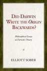 Did Darwin Write the Origin Backwards Philosophical Essays on Darwin's Theory