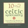 10Minute Celtic Spirituality Simple Blessings Wisdom and Guidance for Daily Living