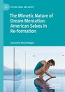 The Mimetic Nature of Dream Mentation American Selves in Reformation
