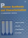 Polymer Synthesis Characterization A Laboratory Manual