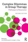 Complex Dilemmas in Group Therapy: Pathways to Resolution