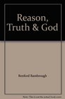 Reason Truth  God