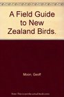 A Field Guide to New Zealand Birds