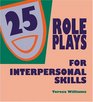 TwentyFive Roleplays for Interpersonal Skills