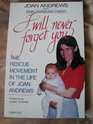 I Will Never Forget You The Rescue Movement in the Life of Joan Andrews