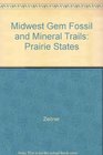 Midwest Gem Fossil and Mineral Trails Prairie States