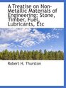 A Treatise on NonMetallic Materials of Engineering Stone Timber Fuel Lubricants Etc