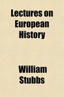 Lectures on European History
