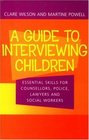 Guide to Interviewing Children Essential Skills for Counsellors Social Workers Police Lawyers