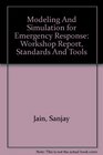 Modeling And Simulation for Emergency Response Workshop Report Standards And Tools