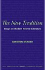 The New Tradition Essays on Modern Hebrew Literature