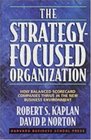 The StrategyFocused Organization How Balanced Scorecard Companies Thrive in the New Business Environment