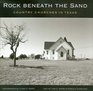 Rock Beneath the Sand Country Churches in Texas