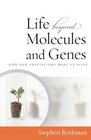 The Life Beyond Molecules and Genes How Our Adaptations Make Us Alive