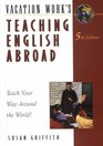 Teaching English Abroad Teach Your Way Around the World