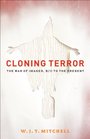 Cloning Terror The War of Images 9/11 to the Present