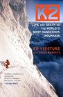 K2 Life and Death on the World's Most Dangerous Mountain