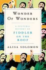 Wonder of Wonders A Cultural History of Fiddler on the Roof