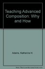 Teaching Advanced Composition Why and How