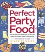 Perfect Party Food: All the Recipes and Tips You\'ll Ever Need for Stress-Free Entertaining from the Diva of Do-Ahead