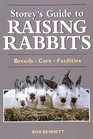 Storey's Guide to Raising Rabbits Breeds Care Facilities