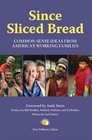 Since Sliced Bread: Common Sense Ideas from America's Working Families