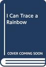 I Can Trace a Rainbow