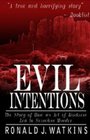Evil Intentions The Story of How an Act of Kindness Led to Senseless Murder