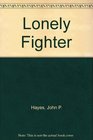 Lonely Fighter One Man's Battle With the United States Government