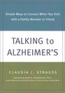 Talking to Alzheimer's Simple Ways to Connect When You Visit with a Family Member or Friend