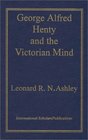 George Alfred Henty and the Victorian Mind