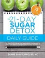The 21Day Sugar Detox Daily Guide A Simplified DayBy Day Handbook  Journal to Help You Bust Sugar  Carb Cravings Naturally