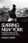 Starring New York Filming the Grime and the Glamour of the Long 1970s