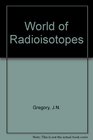 WORLD OF RADIOISOTOPES