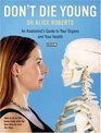 Don't Die Young An Anatomist's Guide to Your Organs and Your Health