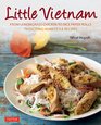 Little Vietnam: From Lemongrass Chicken to Rice Paper Rolls, 79 Exciting Signature Dishes