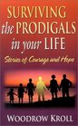 Surviving the Prodigals in Your Life Stories of Courage and Hope