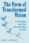 The Form of Transformed Vision Coleridge and the Knowledge of God