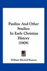 Pauline And Other Studies: In Early Christian History (1908)