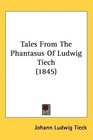 Tales From The Phantasus Of Ludwig Tiech