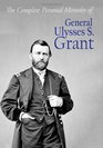 The Complete Personal Memoirs of General Ulysses S. Grant